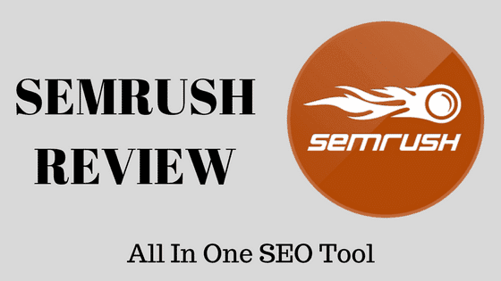 Semrush Review 2018: All In One SEO Tool For Your Blogs