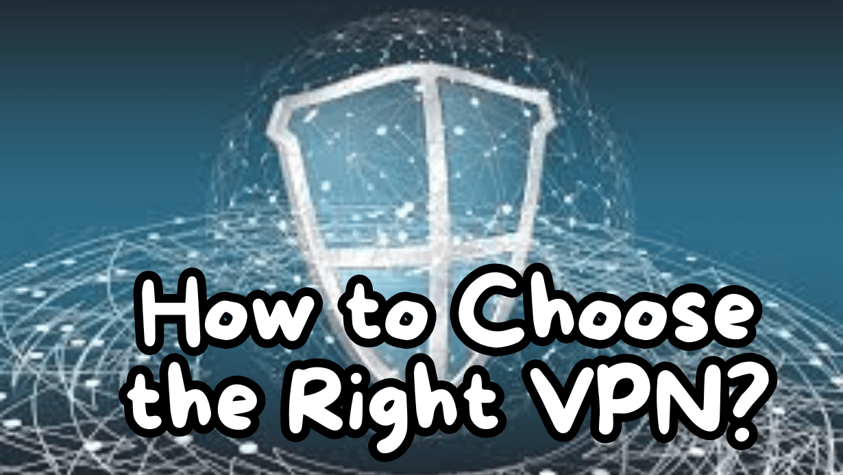 How to Choose the Right VPN