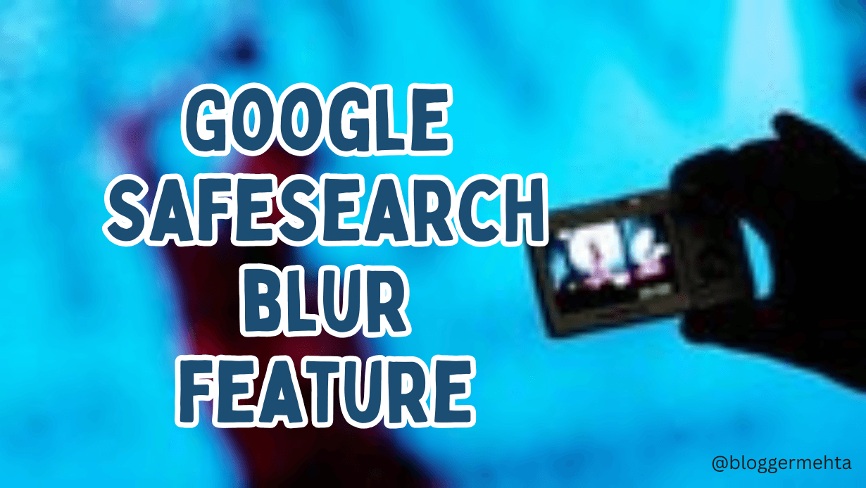 Google Introduces SafeSearch Blur Feature for Explicit Images